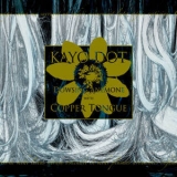 Kayo Dot - Dowsing Anemone With Copper Tongue '2005 - Album