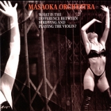 Masaoka Orchestra - What Is The Difference Between Stripping And Playing The Violin? '1998