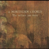 A Northern Chorus - The Millions Too Many '2007