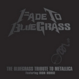 Iron Horse, The - Fade To Bluegrass - The Bluegrass Tribute To Metallica '2003