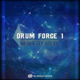 Drum Force 1 - Never Let You EP '2017