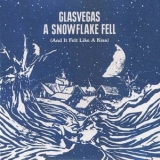 Glasvegas - A Snowflake Fell (and It Felt Like A Kiss) '2008