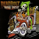Deadbolt - Voodoo Trucker '1999