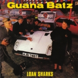 Guana Batz - Loan Sharks '1986