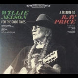 Willie Nelson - For The Good Times: A Tribute To Ray Price '2016