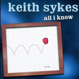 Keith Sykes - All I Know '2004