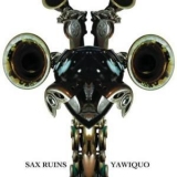 Sax Ruins - Yawiquo '2009