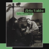 Bebo Valdés - Bebo Rides Again '1995 - Album