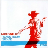 Mikrowelle - Twang Boom Tschak... Peng '2003