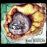 The Watch - Primitive '2007