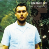 Righteous Boy - I Sing Because Of You '2002