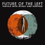 Future Of The Left - Travels With Myself And Another '2009