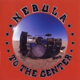 Nebula - To The Center '1999