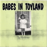 Babes In Toyland - To Mother '1990 - Album