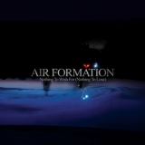 Air Formation - Nothing To Wish For (Nothing To Lose) '2010