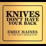 Emily Haines & The Soft Skeleton - Knives Don't Have Your Back / What is Free to a Good Home? (2CD) '2006
