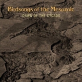 Birdsongs Of The Mesozoic - Dawn Of The Cycads '2008 - Album