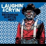 The Reverend Horton Heat - Laughin' & Cryin' With The '2009