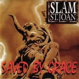 Slam St. Joan - Saved By Grace '1994