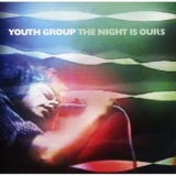 Youth Group - The Night Is Ours '2008 - Album