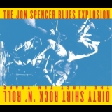 The Jon Spencer Blues Explosion - Dirty Shirt Rock N Roll: The First Ten Years '2010