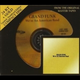 Grand Funk - We're An American Band ( 24k Gold Hdcd, Audio Fidelity Afz 047 ) '1973