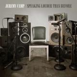 Jeremy Camp - Speaking Louder Than Before '2008