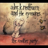 Alec K. Redfearn & The Eyesores - The Smother Party '2005