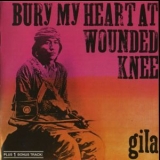 Gila - Bury My Heart At Wounded Knee '1973