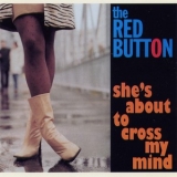 The Red Button - She's About To Cross My Mind '2007