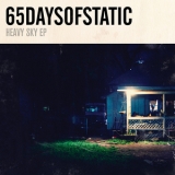 65 Days of Static - Heavy Sky {EP} '2010 - Album