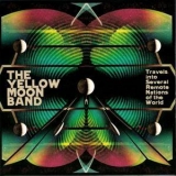 The Yellow Moon Band - Travels Into Several Remote Nations Of The World '2009