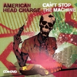 American Head Charge - Can't Stop The Machine '2007