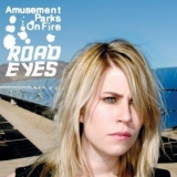 Amusement Parks On Fire - Road Eyes '2010