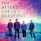 The Afters - Life Is Beautiful '2013