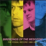 Birdsongs Of The Mesozoic - The Fossil Record 1980-1987 '1993