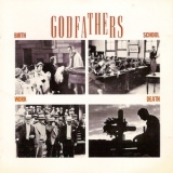 The Godfathers - Birth, School, Work, Death '1988