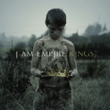I Am Empire - Kings '2011