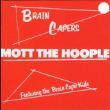 Mott The Hoople - Brain Capers '1971
