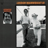 Loudon Wainwright III  - Attempted Mustache [vinyl rip, 16-44]  '1973