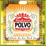 Polvo - Celebrate The New Dark Age '1994