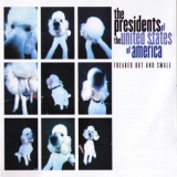 The Presidents Of United States Of America - Freaked Out And Small '2000