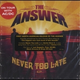 The Answer - Never Too Late {EP} '2008 - EP