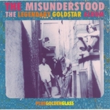 The Misunderstood - The Legendary Goldstar Album / Golden Glass '1997