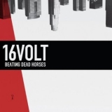 16volt - Beating Dead Horses '2011