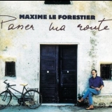 Maxime Le Forestier - Passer Ma Route '1995