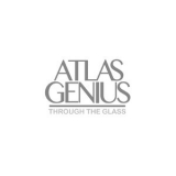 Atlas Genius - Through The Glass [EP] '2012