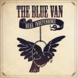 The Blue Van - Dear Independence '2006 - Album