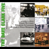 The Dave Clark Five - The Complete History - Vol. 2: Coast To Coast/Weekend In London/Having A Wild Weekend '2008