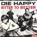 Die Happy - Bitter To Better '2005